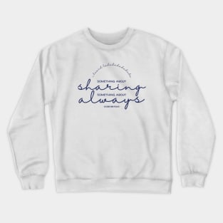 Something about sharing, something about always | La Cage Aux Folles Crewneck Sweatshirt